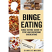 Binge Eating: Overcome Binge Eating Disorder Self Help Stop Binge Eating How To Stop Overeating & Overcome Weight Loss Books