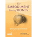The Embodiment Book of Bones: Reflective Exercises and Practices for Healing Disembodiment and Trauma