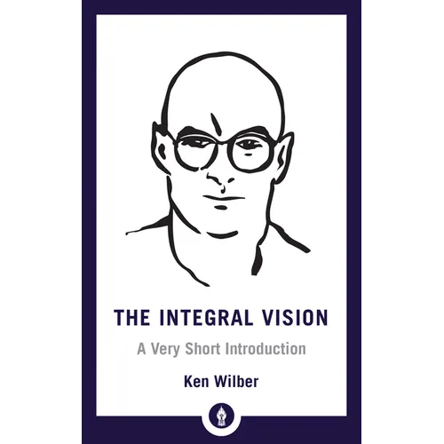 The Integral Vision: A Very Short Introduction