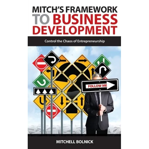 Mitch's Framework to Business Development: Control the Chaos of Entrepreneurship