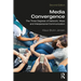 Media Convergence: The Three Degrees of Network, Mass, and Interpersonal Communication