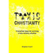 Toxic Christianity: 14 Practical Ideas for Surviving Toxic Ministry Situation