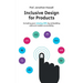 Inclusive Design for Products: Including Your Missing 20% by Embedding Web and Mobile Accessibility