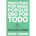 Preocupado por nada porque oro por todo