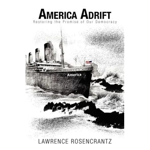 America Adrift: Restoring the Promise of our Democracy