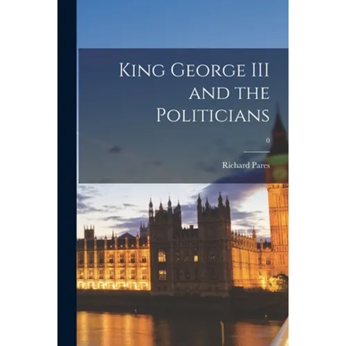 King George III and the Politicians; 0