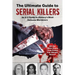 The Ultimate Guide to Serial Killers: An A-Z Guide to History's Most Heinous Murderers