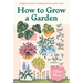 How to Grow a Garden: A Beginner's Guide to Creating a Thriving Outdoor Space