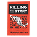 Killing the Story: Journalists Risking Their Lives to Uncover the Truth in Mexico