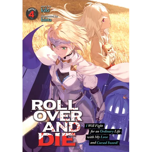 Roll Over and Die: I Will Fight for an Ordinary Life with My Love and Cursed Sword! (Light Novel) Vol. 4