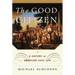 The Good Citizen: A History of American Civic Life