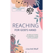 Reaching for God's Hand: 40 Reflections to Deepen Your Faith Journey