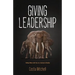 Giving Leadership: Taking others with you on a journey to destiny