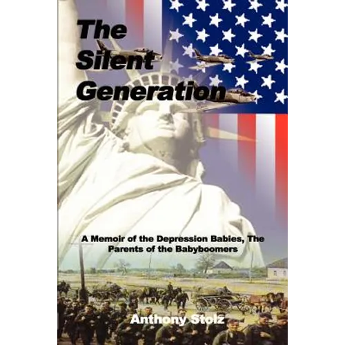 The Silent Generation: A Memoir of the Depression Babies, The Parents of the Babyboomers