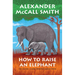 How to Raise an Elephant