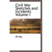 Civil War Sketches and Incidents Volume I