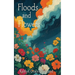 Floods and Flowers