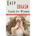 Easy ORGASM Guide for Women: Cum As You Are & You Don't Need a DICK