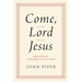 Come, Lord Jesus: Meditations on the Second Coming of Christ
