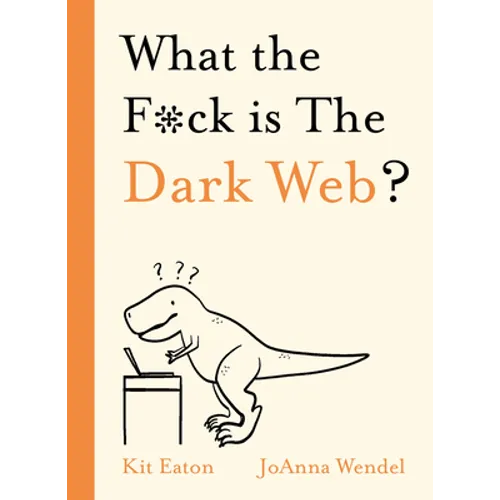 What the F*ck Is the Dark Web?