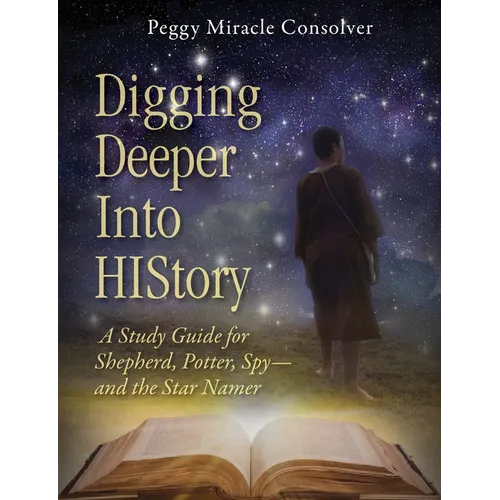 Digging Deeper Into History: A Study Guide for Shepherd, Potter, Spy--And the Star Namer