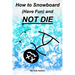 How to Snowboard (Have Fun) and Not Die