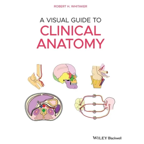 A Visual Guide to Clinical Anatomy