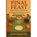 Final Feast: A Historical Fiction Thanksgiving Family Saga of Secrets, Survival, and Healing: Book Two in The Last Thanksgiving Series - A Heartfelt G