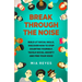 Break Through The Noise: Build Lit Social Skills, Discover How To Stop Doubting Yourself, Tackle Social Anxiety And Find Your Voice