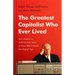 The Greatest Capitalist Who Ever Lived: Tom Watson Jr. and the Epic Story of How IBM Created the Digital Age