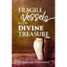 Fragile Vessels with Divine Treasure: Book Three