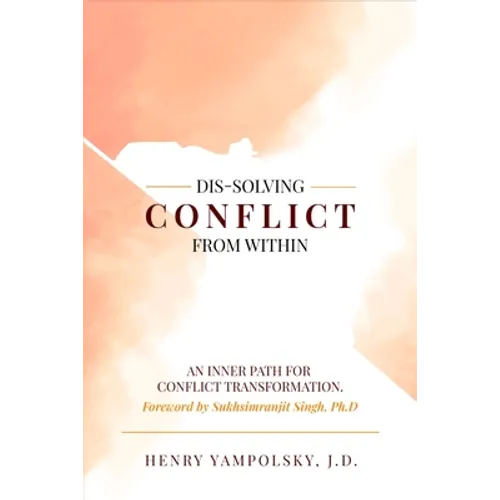 Dis-Solving Conflict from Within: An Inner Path for Conflict Transformation