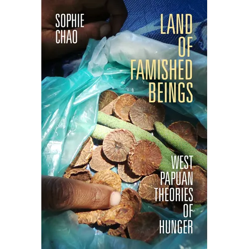 Land of Famished Beings: West Papuan Theories of Hunger