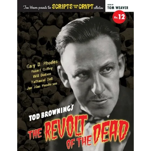 Scripts from the Crypt No. 12 - Tod Browning's The Revolt of the Dead