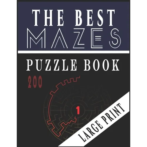 The Best 200 Mazes Puzzle Book Large print vol.1: Adult Mazes Puzzle Book. 200 Mazes Hard. Challenging Puzzle Adult. Complex Maze Books Adults. Tough