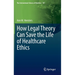 How Legal Theory Can Save the Life of Healthcare Ethics