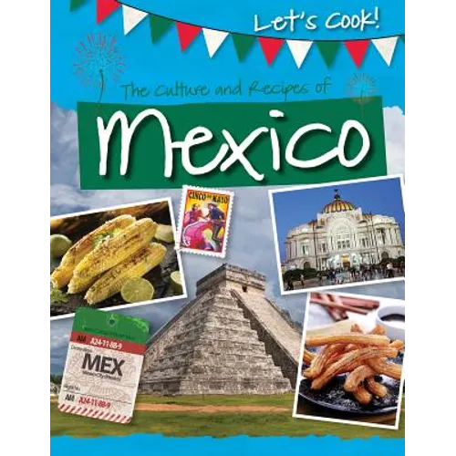 The Culture and Recipes of Mexico