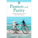 Passion and Purity: Learning to Bring Your Love Life Under Christ's Control