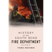 History of the South Bend Fire Department Vol. III & IV