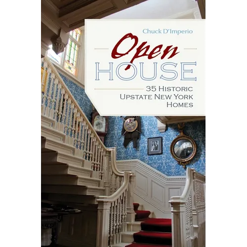 Open House: 35 Historic Upstate New York Homes