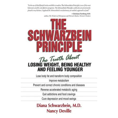 The Schwarzbein Principle: The Truth about Losing Weight, Being Healthy and Feeling Younger