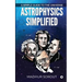 Astrophysics Simplified: A Simple Guide to the Universe