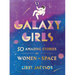 Galaxy Girls: 50 Amazing Stories of Women in Space
