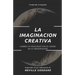 La Imaginación Creativa: Cambia tu realidad con el poder de la imaginación