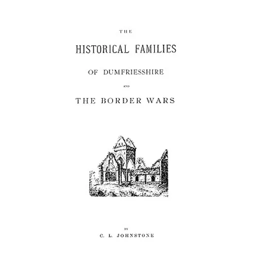Historical Families of Dumfriesshire and the Border Wars