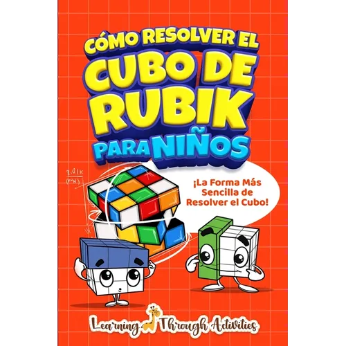 Cómo Resolver el Cubo de Rubik para Niños: ¡La Forma más Sencilla de Resolver el Cubo!