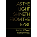 As The Light Shineth From The East