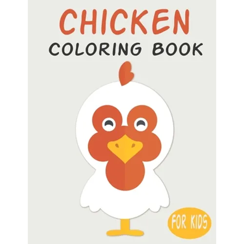 Chicken Coloring Book For Kids: Cute Animal Coloring book Great Gift for Boys & Girls, Ages 4-8