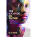 Your Black Friend Has Something to Say: A Memoir in Essays