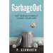 GarbageOut: Get Serious About Living Your Life